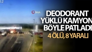 Deodorant yüklü kamyon patladı: 4 ölü, 8 yaralı