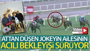Attan düşen jokeyin ailesinin acılı bekleyişi sürüyor