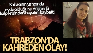 Babasının yangında evde olduğunu düşündü, kalp krizinden hayatını kaybetti