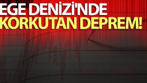 Ege Denizi'nde korkutan deprem
