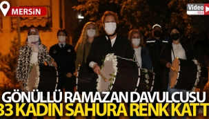 Erdemli'de vatandaşlar sahura kadın davulcularla uyandı