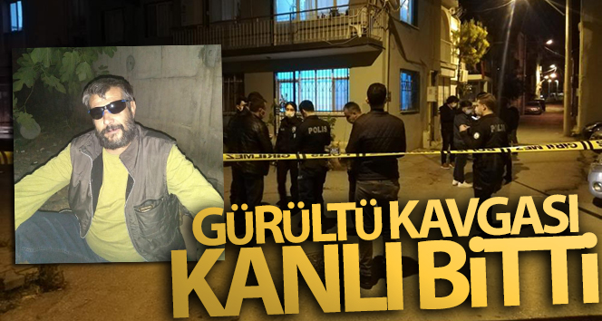 İzmir'de ev sahibi ile kiracı arasında gürültü kavgası: 1 ölü