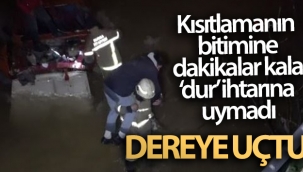 Kısıtlamanın bitimine dakikalar kala