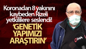 Korona virüsten 8 yakının kaybeden Rizeli yetkililere seslendi 'Bizi araştırın, aşı için öncelik verin'