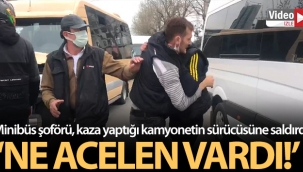 Minibüs şoförü, kaza yaptığı kamyonetin sürücüsüne saldırdı