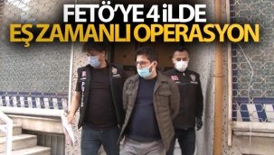 Terör örgütü FETÖ/PDY'ye yönelik 4 ilde eş zamanlı operasyon