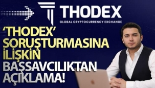 ‘Thodex' soruşturmasına ilişkin Başsavcılıktan açıklama