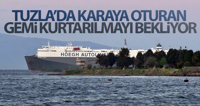 Tuzla'da karaya oturan gemi kurtarılmayı bekliyor