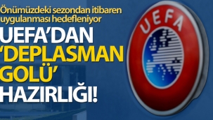 UEFA'dan 'deplasman golü' hazırlığı