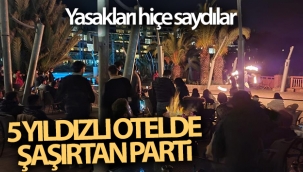 Yasakları hiçe saydılar: 5 yıldızlı otelde şaşırtan parti