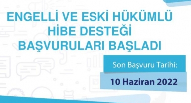 Engelli ve eski hükümlü hibe desteği başvuruları devam ediyor