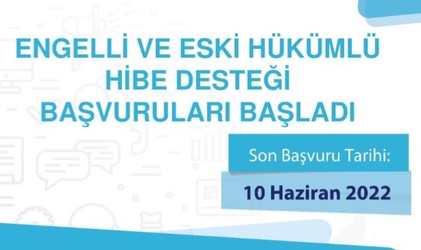 Engelli ve eski hükümlü hibe desteği başvuruları devam ediyor