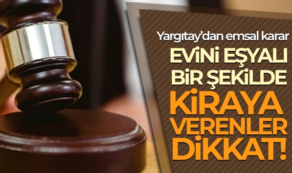 Eşyalı kiralık evde dikkat!