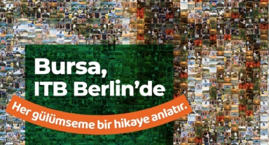 Bursa, sürdürülebilir turizm modeliyle ITB Berlin’de