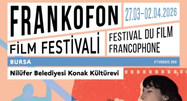 Frankofon Film Festivali Nilüfer'de başlıyor